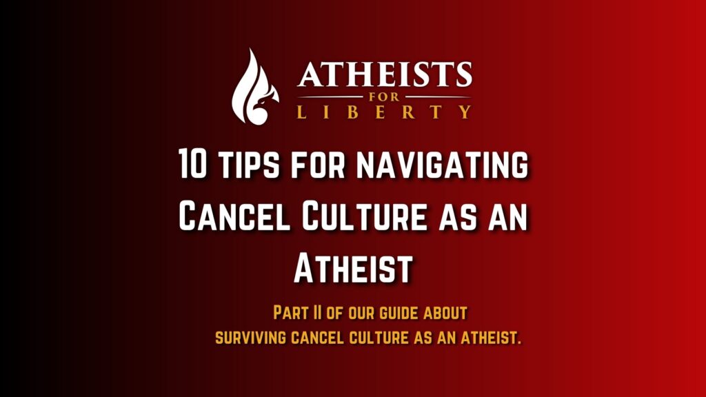 10 Tips for Navigating Cancel Culture as an Atheist