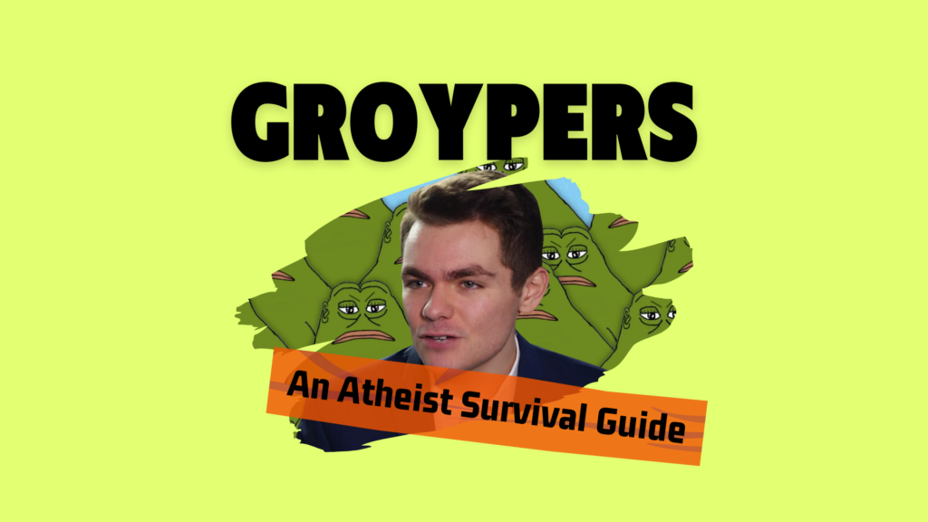 Groypers: An Atheist Survival Guide