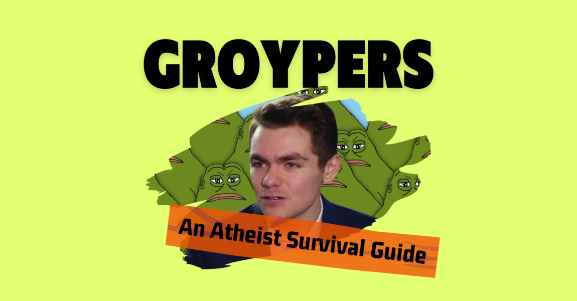 Groypers: An Atheist Survival Guide